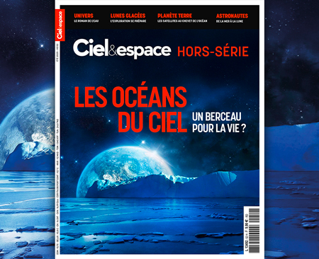 Hors-série Ciel & espace n°52, été 2025 : Les océans du ciel. © C&E